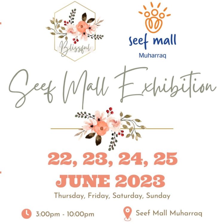 Blissful Events Annouced The Second Edition Of The New Exhibition at Seef Mall Muharraq
