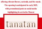 Tanatan Restaurant Set to Bring Modern Indian Flavors to Muscat in 2025
