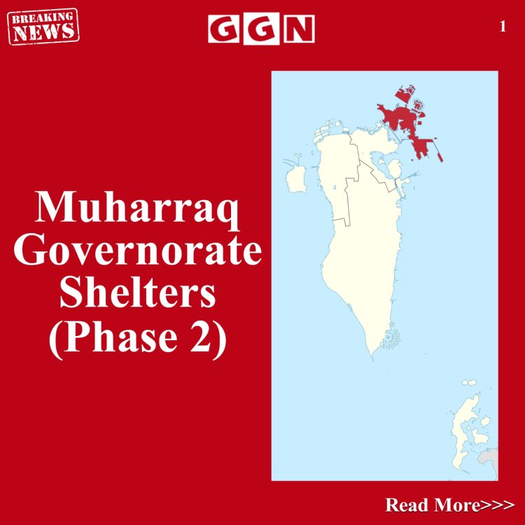 Bahrain Confirms Readiness of Phase 2 Emergency Shelters in Muharraq Governorate