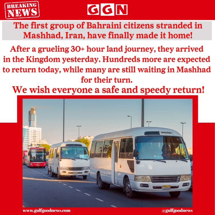 First Group of Stranded Bahrainis Return Home from Mashhad After Grueling 30+ Hour Journey