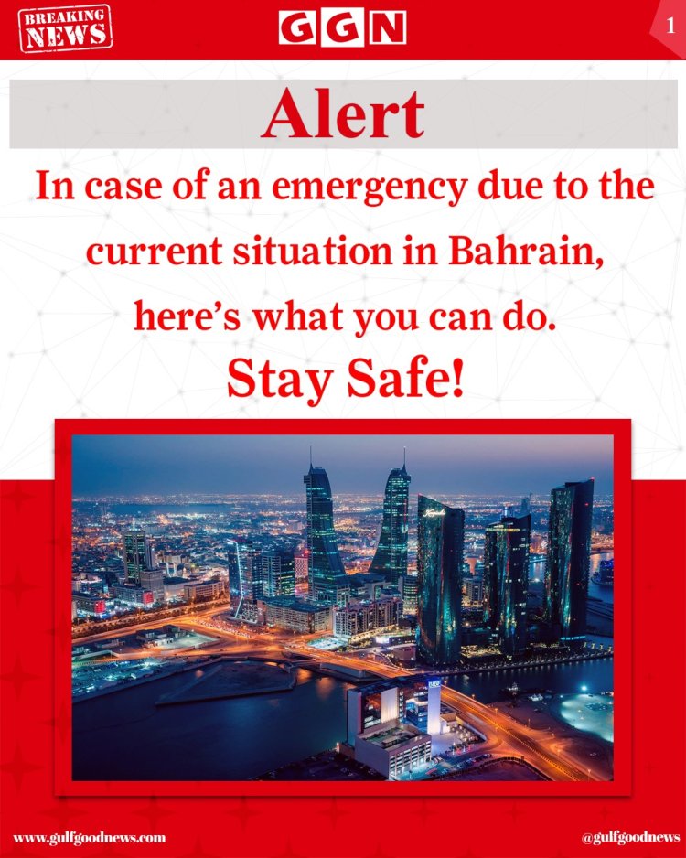 Bahrain Emergency Alert: Safety Instructions Issued Amid Ongoing Crisis