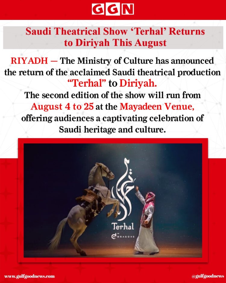 Saudi Theatrical Spectacle ‘Terhal’ Returns to Diriyah This August