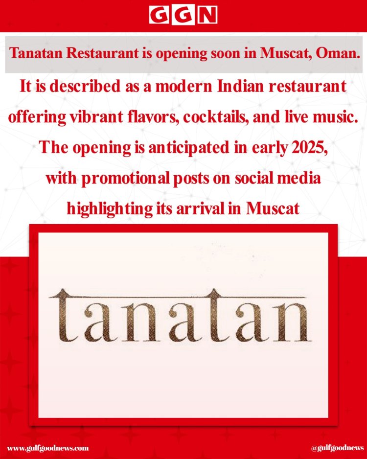 Tanatan Restaurant Set to Bring Modern Indian Flavors to Muscat in 2025