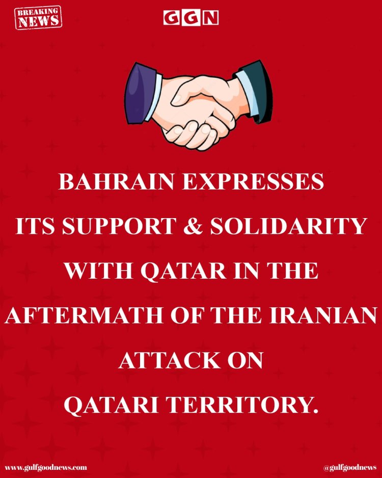Bahrain Stands in Solidarity with Qatar Following Iranian Attack