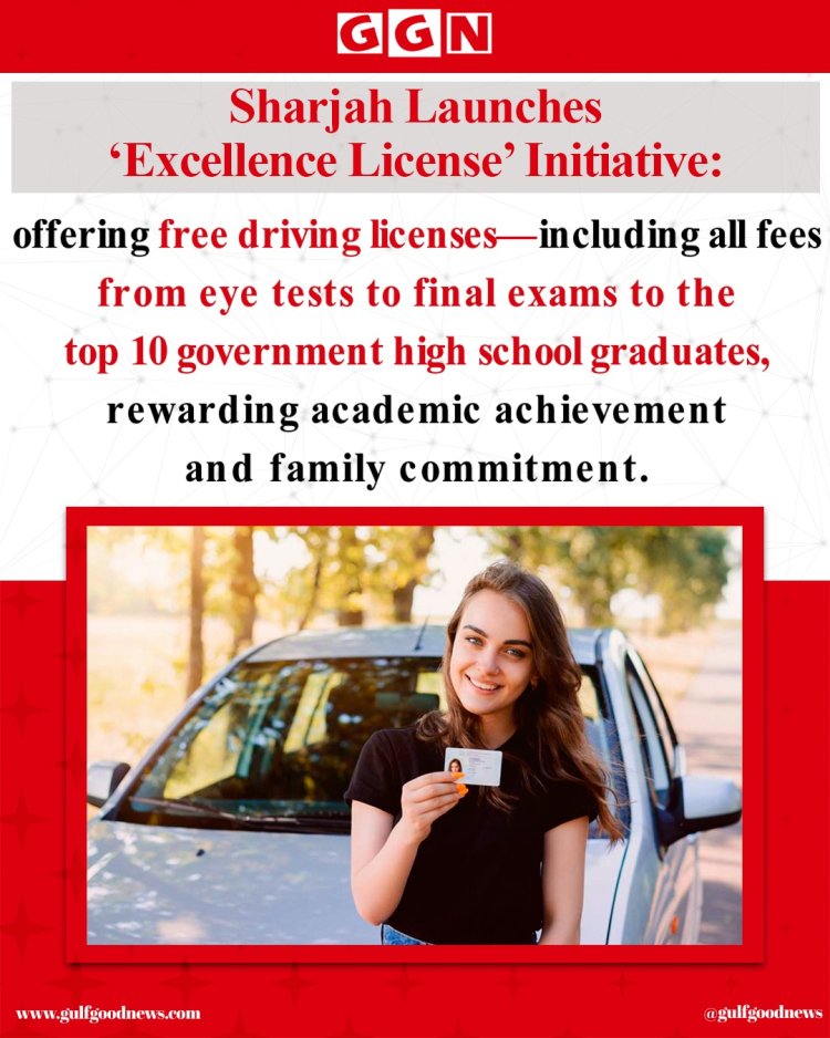 Sharjah Launches 'Excellence License' to Reward Top High School Graduates
