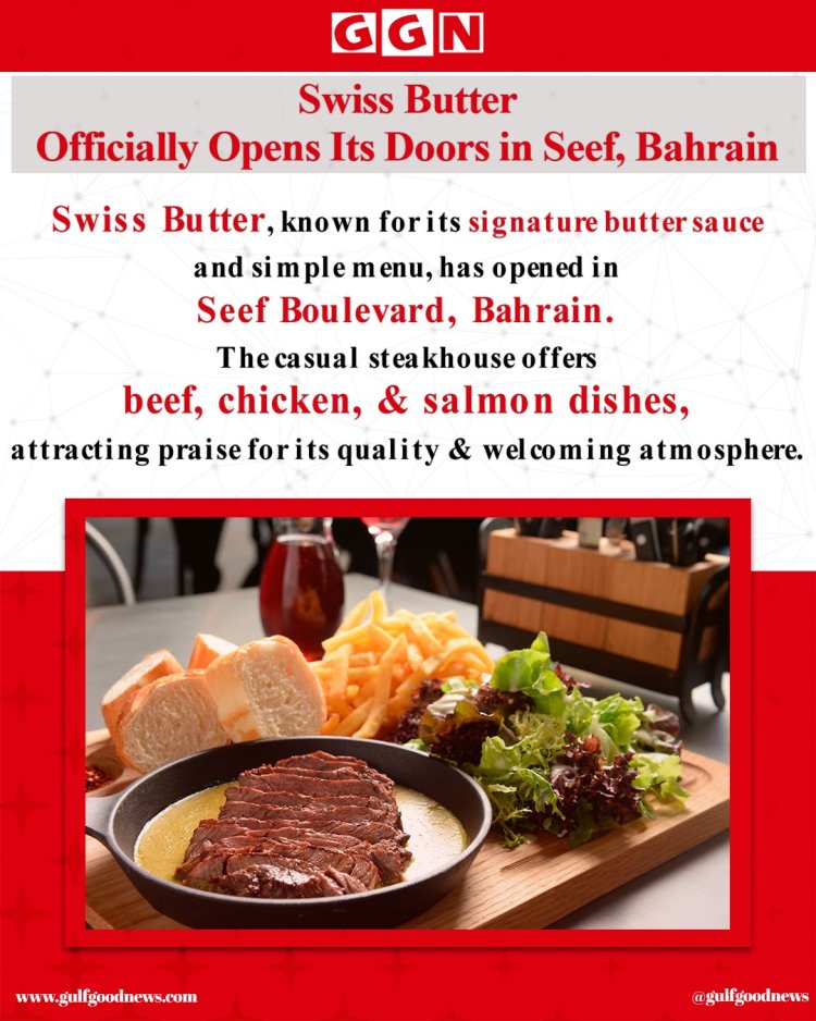 Swiss Butter Officially Opens Its Doors in Seef, Bahrain