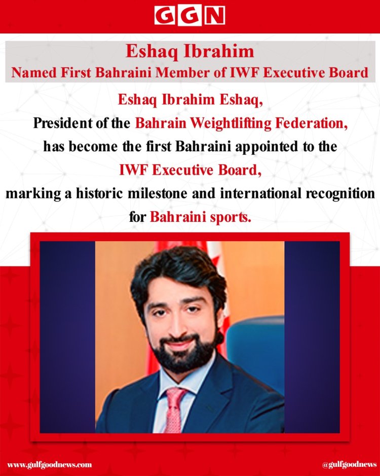 Eshaq Ibrahim Eshaq Becomes First Bahraini Appointed to IWF Executive Board