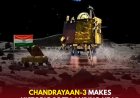 India’s Chandrayaan-3 Makes Historic Soft Landing Near Moon’s South Pole