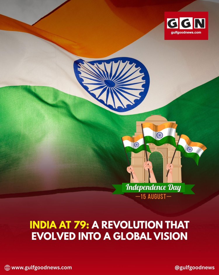 India at 79: A Revolution That Evolved Into a Global Vision