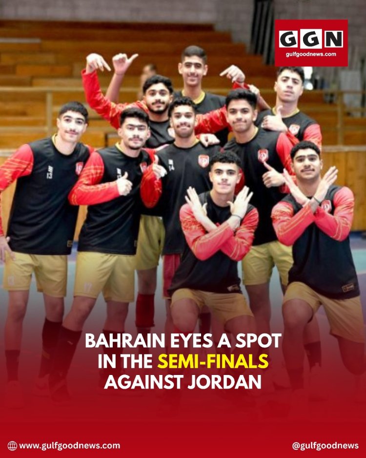 Bahrain Aims for Semi-Finals Spot Against Jordan