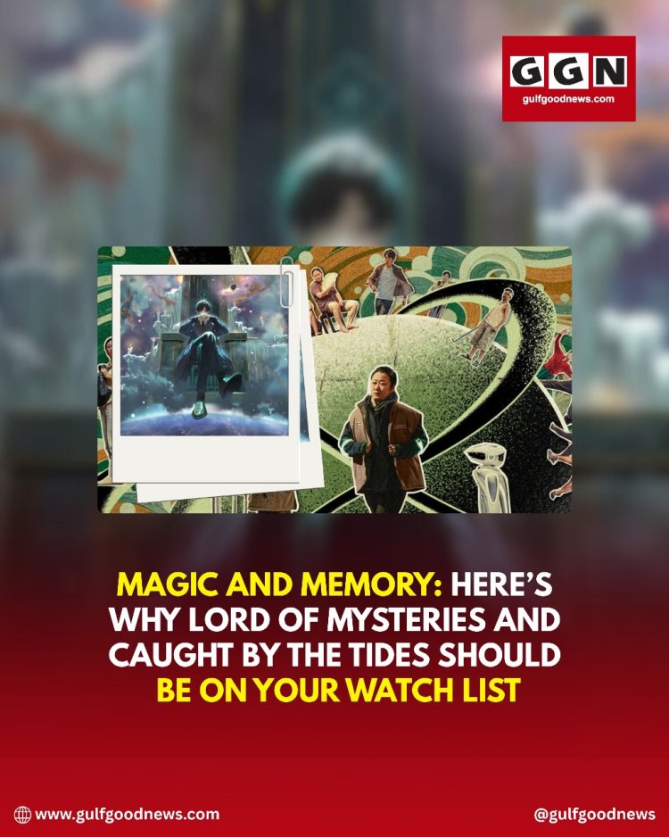 Magic and Memory: Why Lord of Mysteries and Caught by the Tides Deserve a Spot on Your Watch List