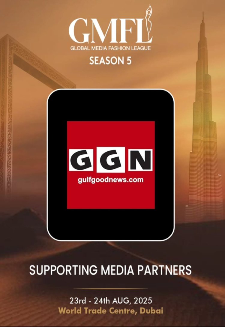 Dubai Successfully Hosts GMFL (Global Media Fashion League) 2025 Season 5 : Bigger & Better