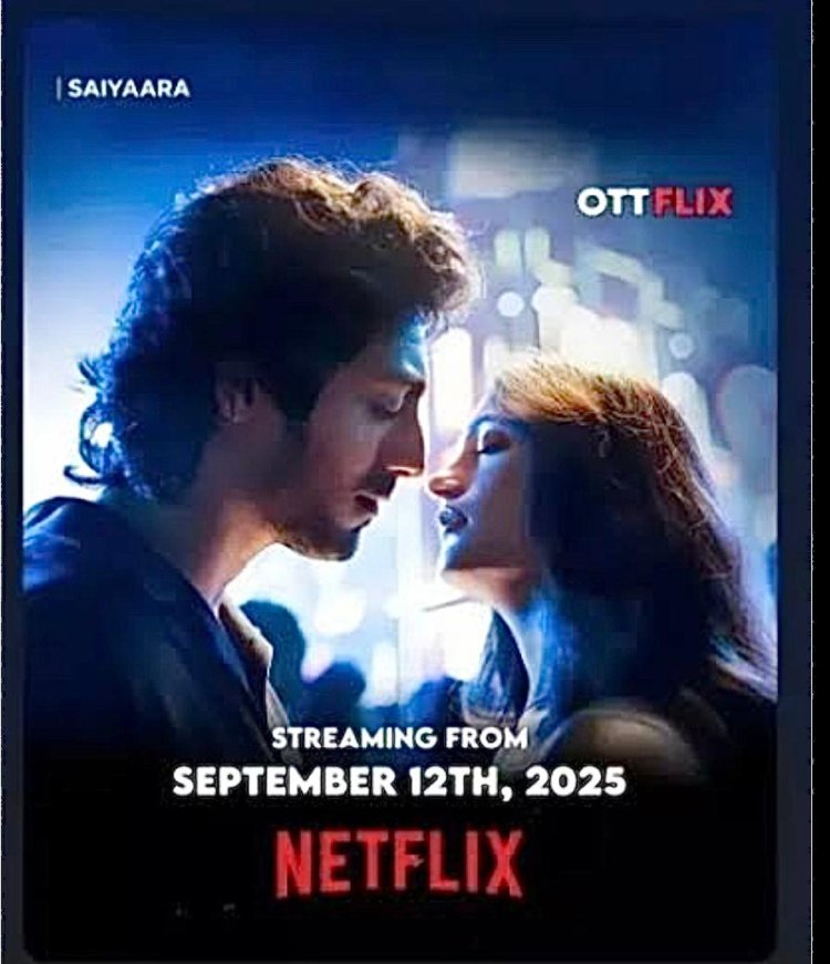 Saiyaara Set to Stream on Netflix from September 12, 2025