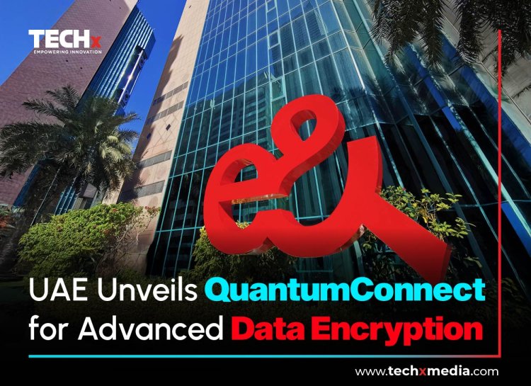 QuantumConnect Launches in Abu Dhabi: UAE Unveils Quantum-Safe Encryption for a New Era