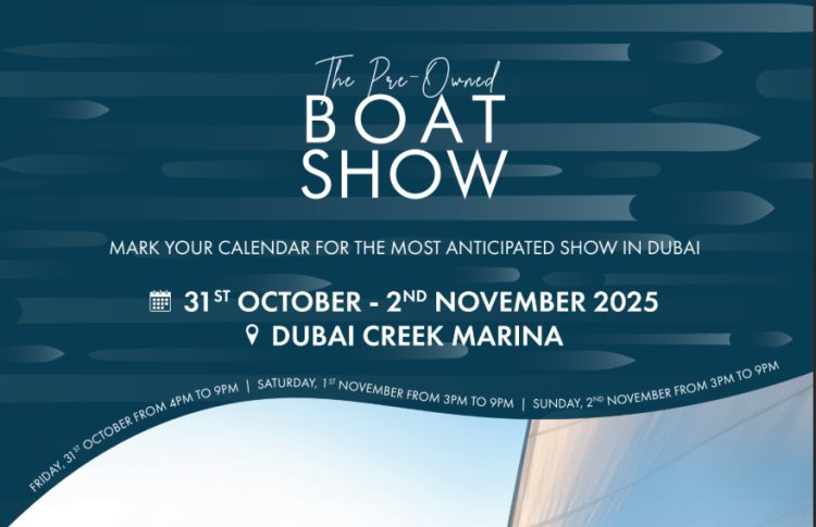 Dubai Pre-Owned Boat Show 2025 Set to Make Waves at Creek Marina