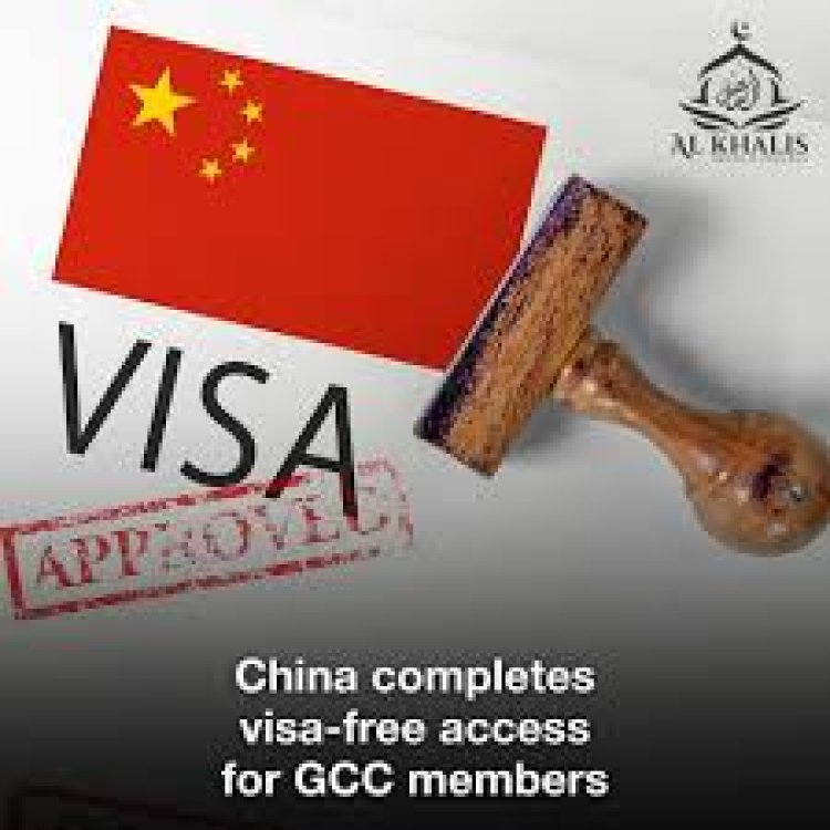 China Grants Visa-Free Entry to GCC Nationals