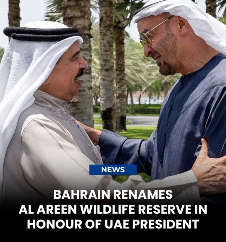 Bahrain Renames Al Areen Reserve in Honor of HH Sheikh Mohammed bin Zayed