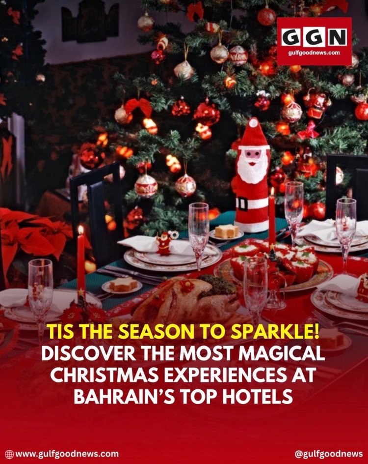 Christmas Celebration Offers Light Up Bahrain This Festive Season