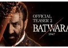 SECOND TEASER OF 'BATWARA 1947' UNVEILED AHEAD OF ITS GRAND THEATRICAL RELEASE ON 14TH AUGUST 2026