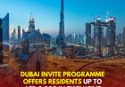 Dubai Invite Programme Offers Residents Up to AED 3,000 in Exclusive Visitor Benefits