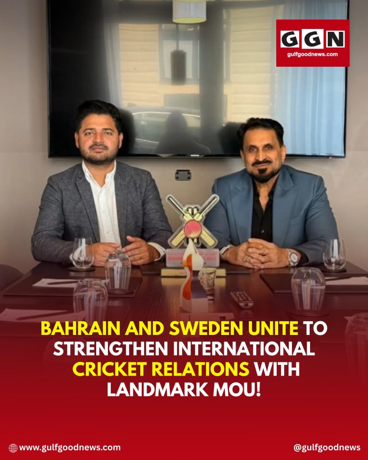 Bahrain and Sweden Unite to Strengthen International Cricket Relations With Landmark MOU!