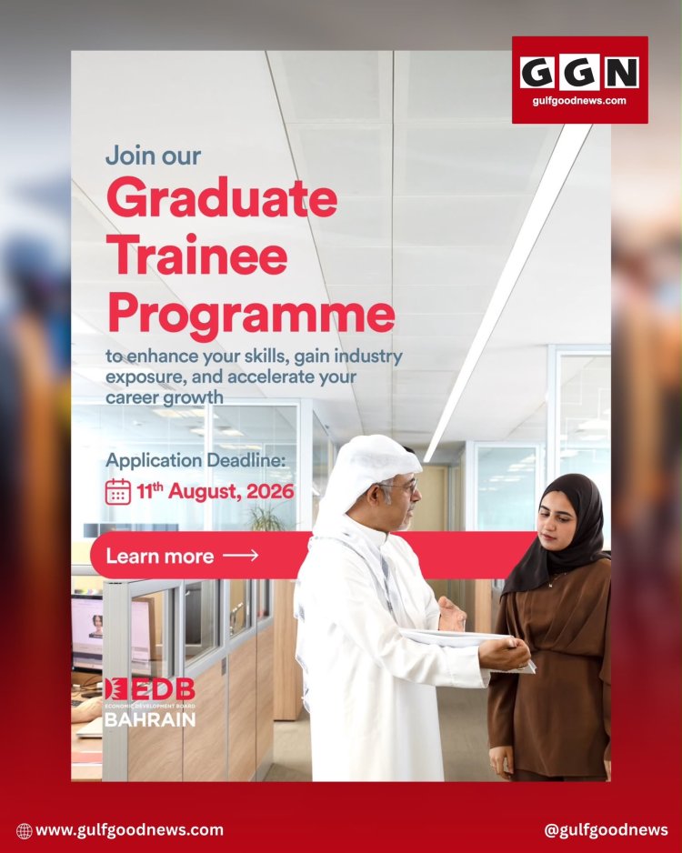 Launch Your Career: Bahrain EDB Opens Applications for the 2026 Graduate Trainee Programme