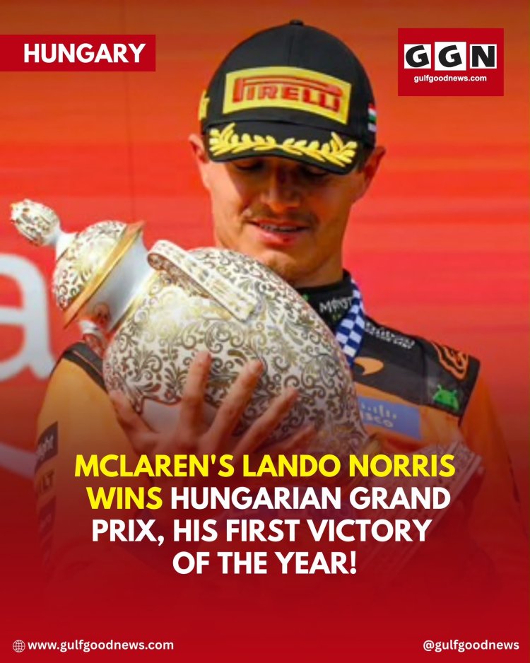 Victory in Budapest: McLaren's Lando Norris Wins the Hungarian Grand Prix