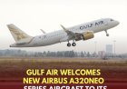 Gulf Air Welcomes New Airbus A320neo Series Aircraft to Its Growing Fleet
