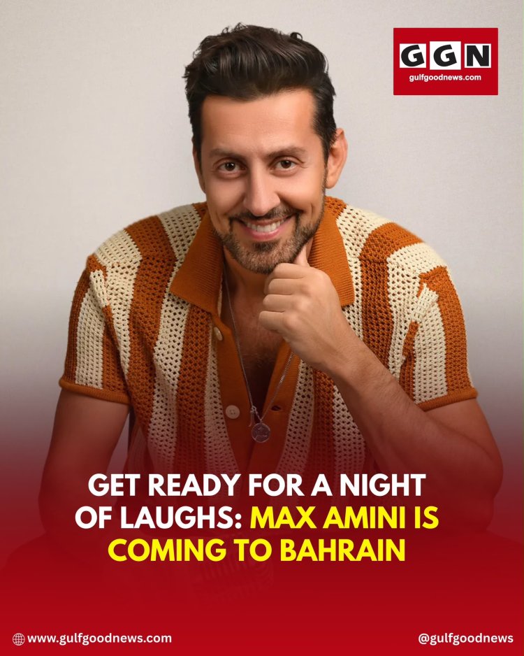 Get Ready for a Night of Laughs: Max Amini Is Coming to Bahrain