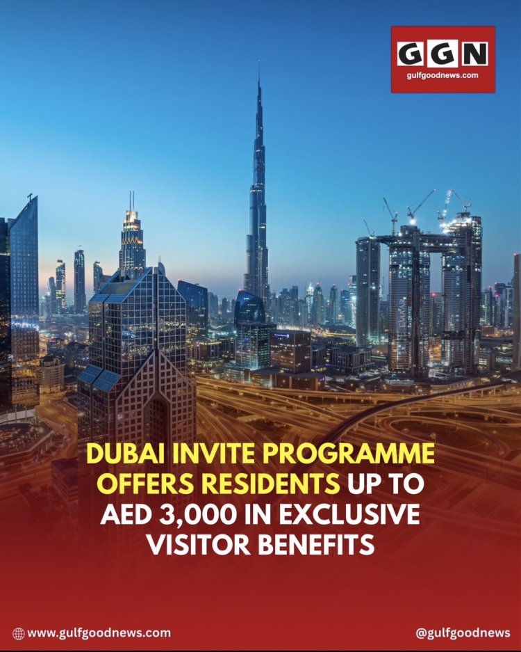 Dubai Invite Programme Offers Residents Up to AED 3,000 in Exclusive Visitor Benefits