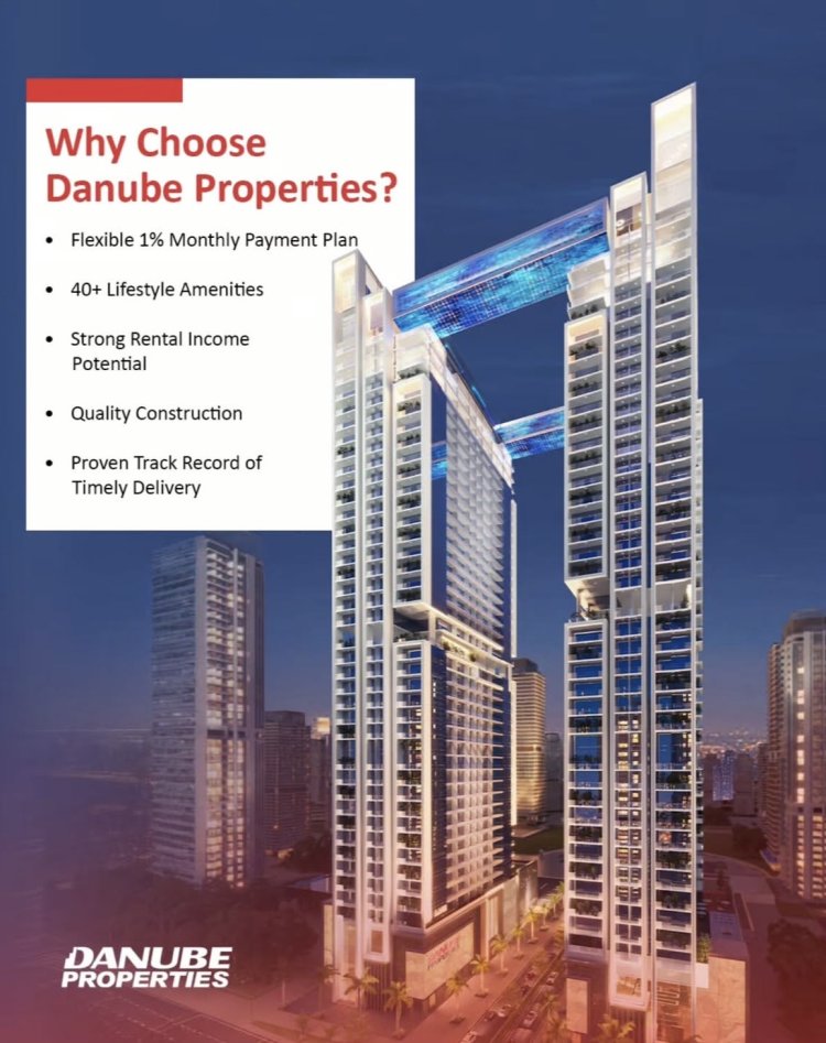 Danube Properties Announces Massive Handover Milestone: 11 Major Projects in Dubai Over the Next 12 Months