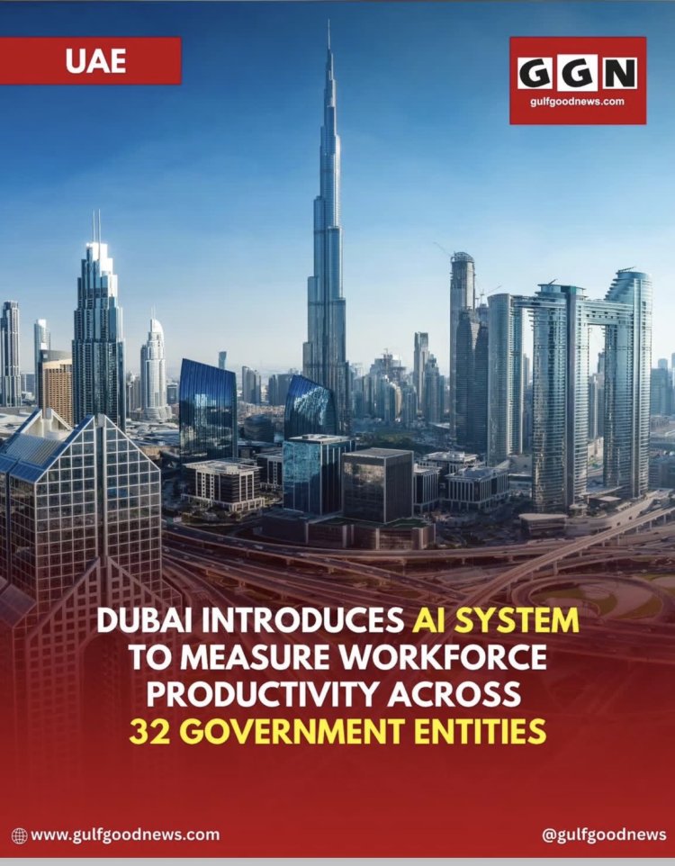 Dubai Introduces AI System to Measure Workforce Productivity Across 32 Government Entities
