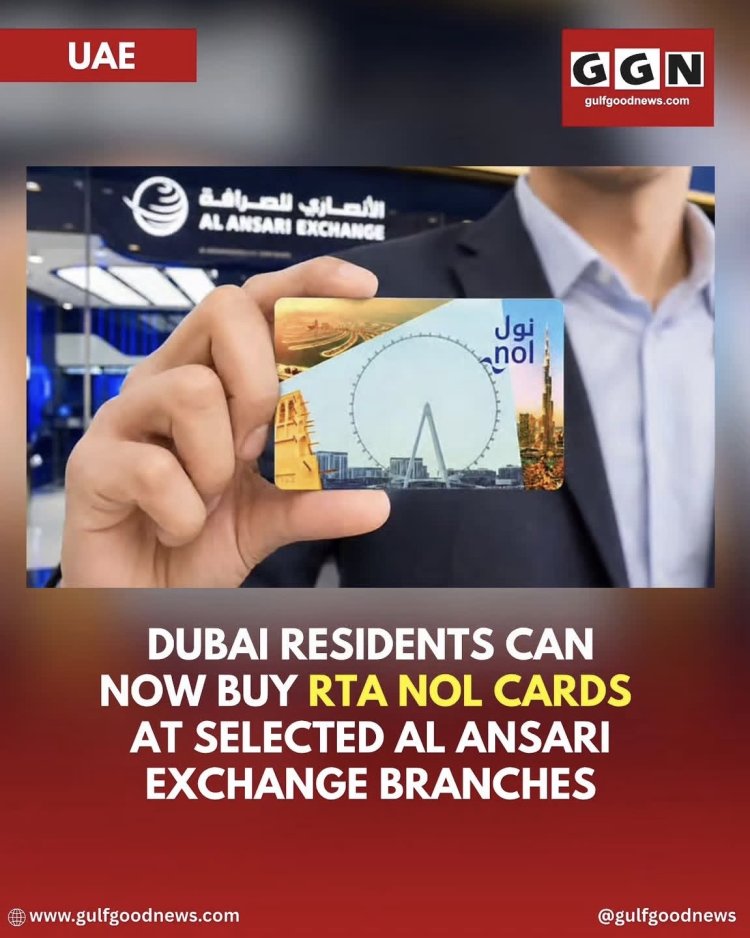 Dubai Residents Can Now Buy RTA Nol Cards at Selected Al Ansari Exchange Branches